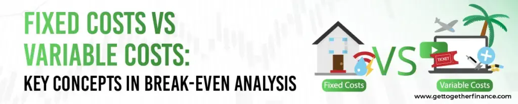 Fixed Costs vs Variable Costs: Key Concepts in Break-Even Analysis