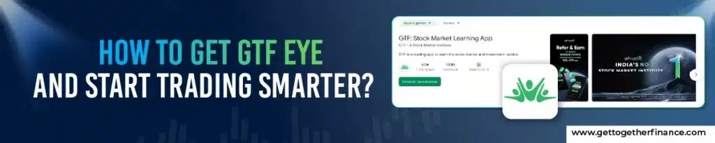 How to Get GTF EYE and Start Trading Smarter?