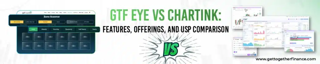 GTF Eye Vs ChartInk: Features, Offerings, and USP Comparison
