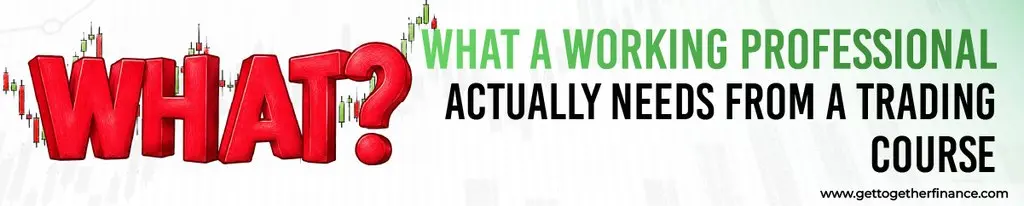 Professional Actually Needs From a Trading Course