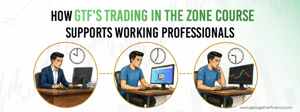 How GTF's Trading in the Zone Course Supports Working Professionals