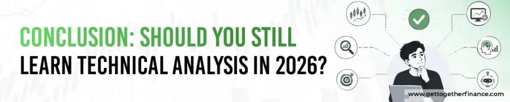 Conclusion: Should You Still Learn Technical Analysis in 2026?