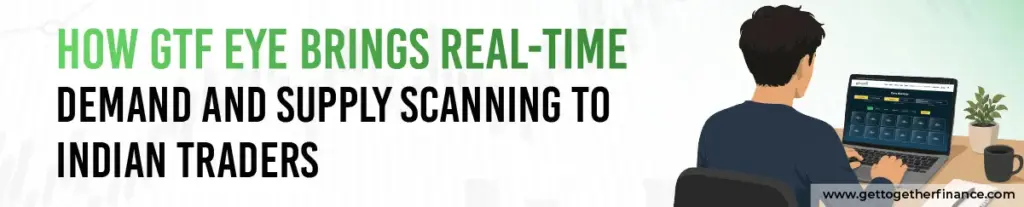 How GTF EYE Brings Real-Time Demand and Supply Scanning to Indian Traders