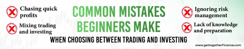 Common Mistakes Beginners Make When Choosing Between Trading and Investing