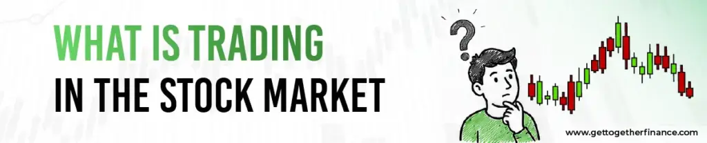 What Is Trading in the Stock Market?