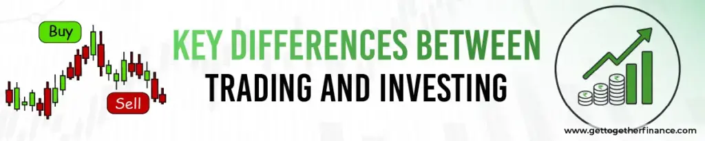 Key Differences Between Trading and Investing