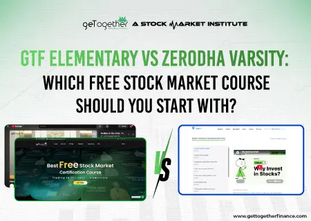 GTF Elementary vs Zerodha Varsity: Which Free Stock Market Course Should You Start With?