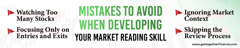 Mistakes to Avoid When Developing Your Market Reading Skill