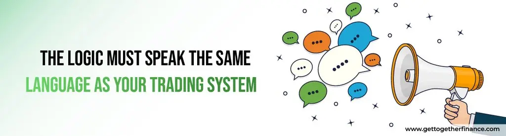 The Logic Must Speak the Same Language as Your Trading System