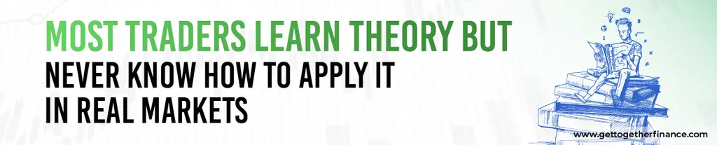 Most Traders Learn Theory But Never Know How to Apply It in Real Markets