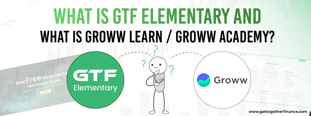 What Is GTF Elementary and What Is Groww Learn / Groww Academy?