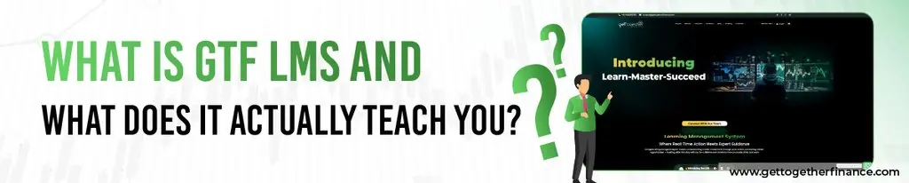 What Is GTF LMS and What Does It Actually Teach You