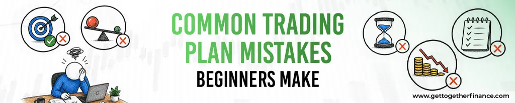 Common Trading Plan Mistakes Beginners Make