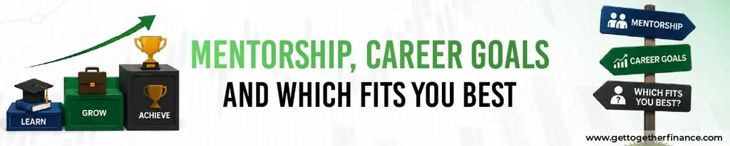 Mentorship, Career Goals and Which Fits You Best