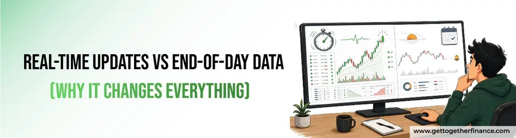 Real-Time Updates vs End-of-Day Data (Why It Changes Everything)