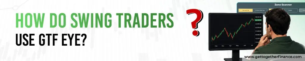 How do Swing Traders Use GTF EYE