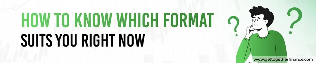 How to Know Which Format Suits You Right Now
