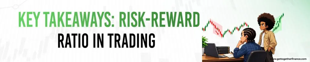Key Takeaways: Risk-Reward Ratio in Trading