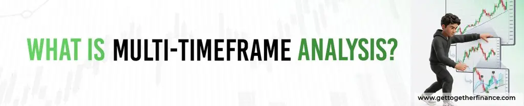 What Is Multi-Timeframe Analysis?