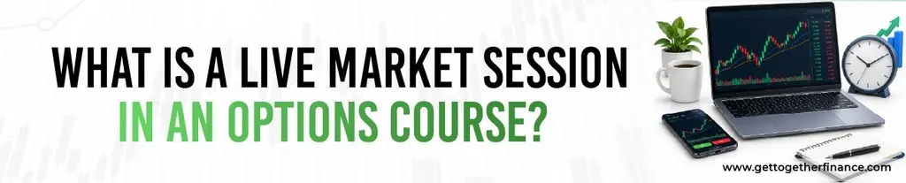 What Is a Live Market Session in an Options Course?