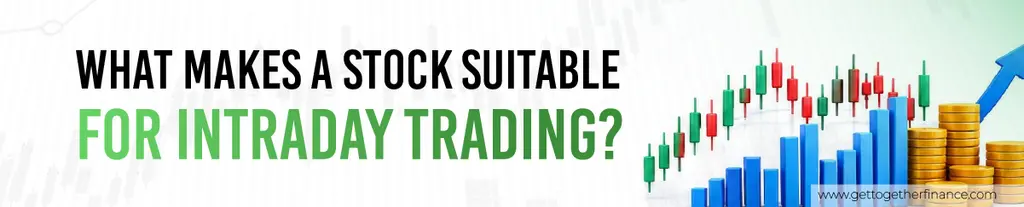 What Makes a Stock Suitable for Intraday Trading?