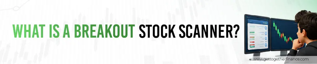 What Is a Breakout Stock Scanner?