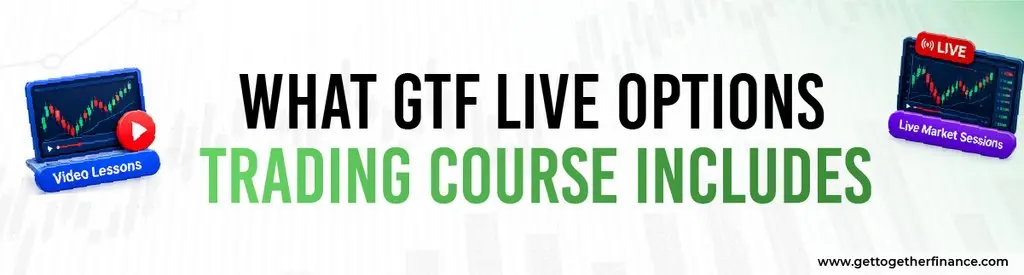 What GTF Live Options Trading Course Includes