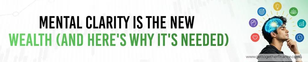 Mental Clarity Is the New Wealth (and Here's Why It's Needed)