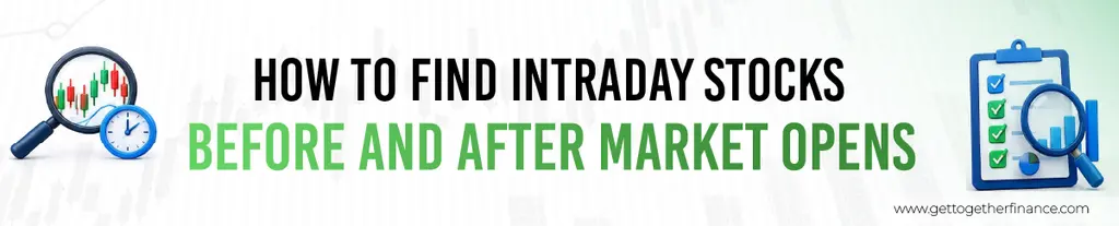How to Find Intraday Stocks Before and After Market Opens