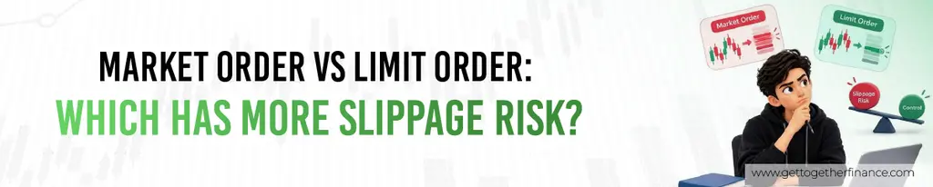 Market Order vs Limit Order: Which Has More Slippage Risk