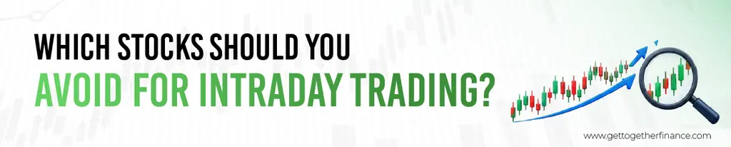 Which Stocks Should You Avoid for Intraday Trading?