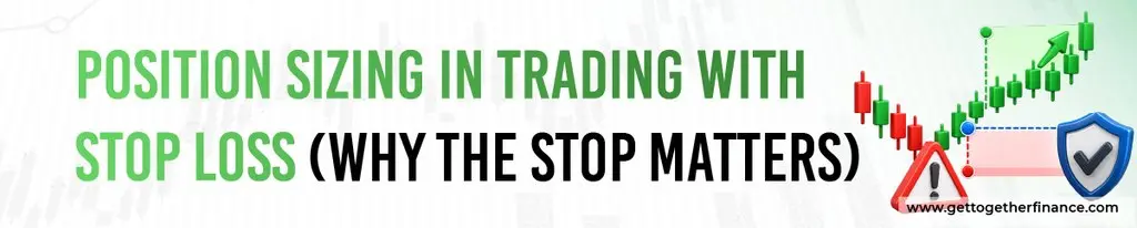 Position Sizing in Trading With Stop Loss
(Why the Stop Matters)