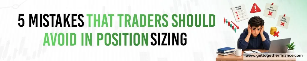 5 Mistakes HThat Traders Should Avoid in Position Sizing