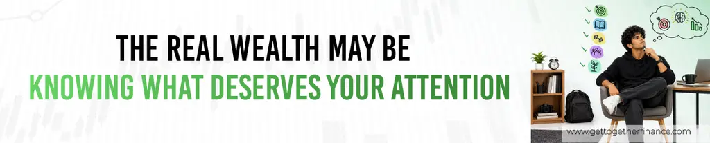 The Real Wealth May Be Knowing What Deserves Your Attention